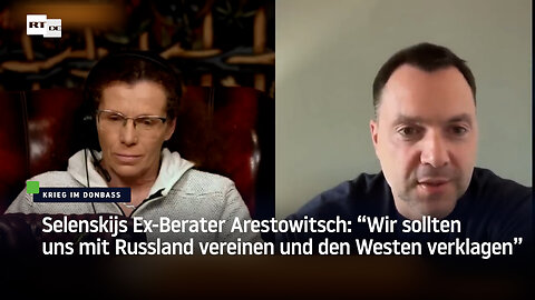 Selenskijs Ex-Berater Arestowitsch: "Wir sollten uns mit Russland vereinen und den Westen verklagen"