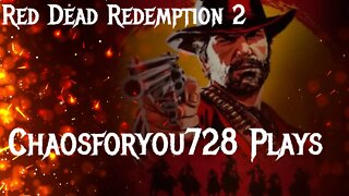 Chaosforyou728 Plays Red Dead Redemption II With @polska bob