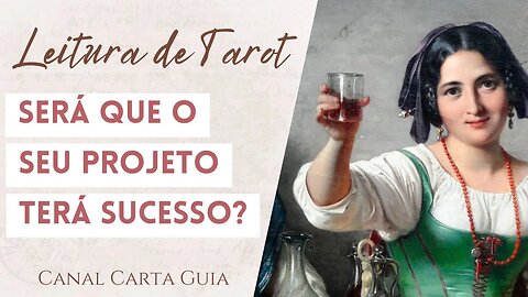 🌟 ESSE PROJETO IRÁ DAR CERTO? | LEITURA DE TAROT