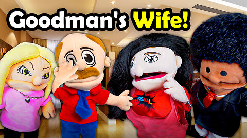 SMLs Movie: Goodman s Wife!