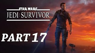 Star Wars Jedi Survivor Walkthrough Gameplay Part 17