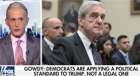 Trey Gowdy: Robert Mueller hearings were 'unmitigated disaster' for Dems