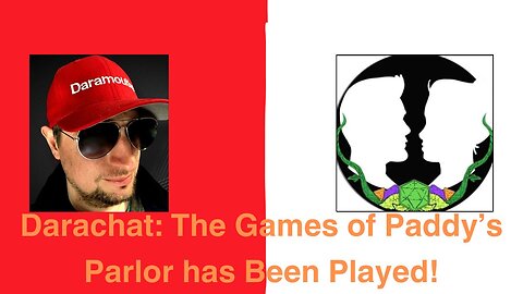 Darachat: The Games of Paddy’s Parlor has Been Played!