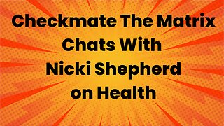 Checkmate The Matrix Talking Health Issues With Nicki Shepherd