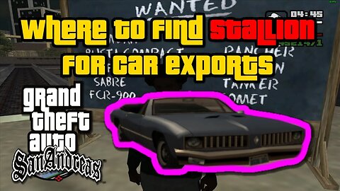 Grand Theft Auto: San Andreas - Where To Find Stallion For Car Exports [Easiest/Fastest Method]