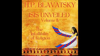 Isis Unveiled Vol 2. Madame Helena Blavatsky. The Infallibility of Modern Religion. Theosophy