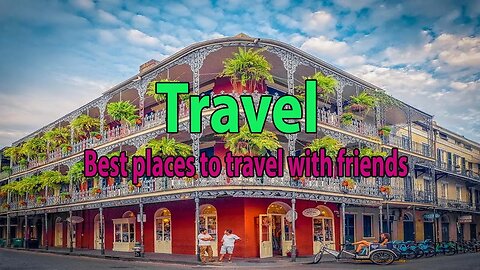 Best places to travel with friends #aholidaytour #travel