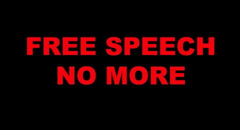 NO MORE FREE SPEECH