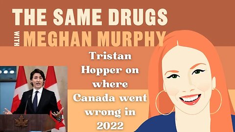 Tristan Hopper on everything wrong with Canda in 2022