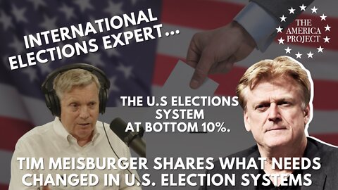 Former US GOVT Election Export Says: U.S. at Bottom 10% & What to Fix