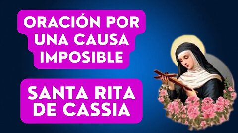 Oración a Santa Rita de Cassia - por una causa imposible