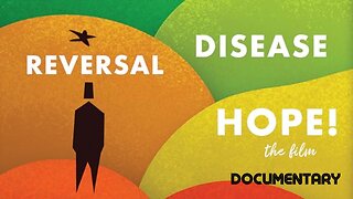 Documentary: Disease Reversal Hope!