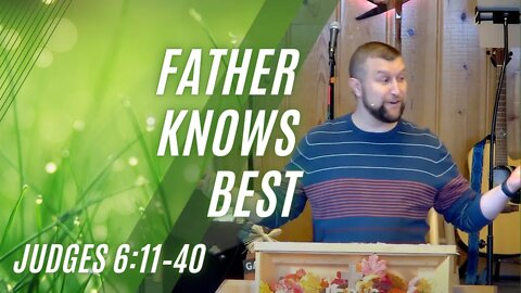 Father Knows Best — Judges 6:11–40 (Modern Worship)