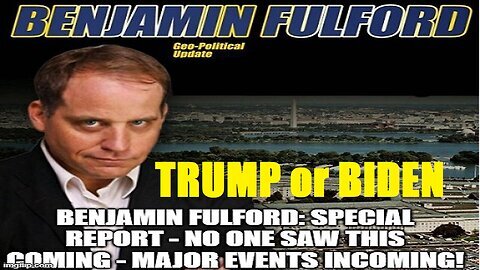 Benjamin Fulford- Special Report - No One Saw This Coming - Major Events Incoming!