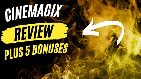 CineMagix Review + 5 Bonuses To Make It Work FASTER!