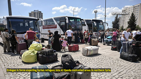 Erdogan is force-expelling Syrian refugees into Al Qaeda-controlled areas in northern Syria