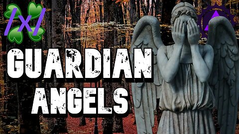 Guardian Angels | 4chan /x/ Paranormal Greentext Stories Thread