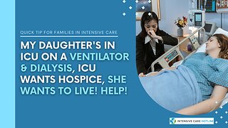 My Daughter's in ICU On a Ventilator & Dialysis, ICU Wants Hospice, She Wants to Live! Help!