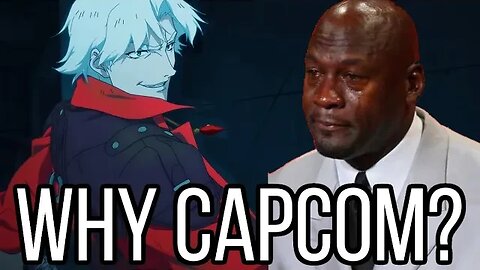 Capcom is Dying for me