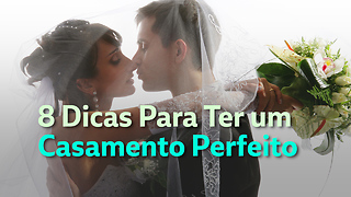 8 Dicas Para Ter um Casamento Perfeito