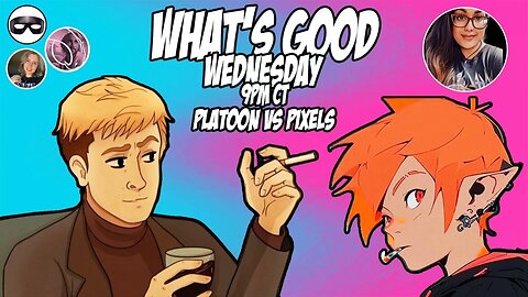 What's Good Wednesday! Platoon vs Pixels