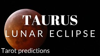 TAURUS Sun/Moon/Rising: MAY LUNAR ECLIPSE Tarot and Astrology reading