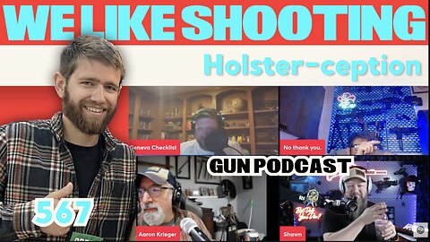 Holster-ception We Like Shooting 567 (Gun Podcast)