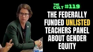 The Cult #119: Federally Funded Gender Diversity Training - the UNLISTED Teacher's Panel