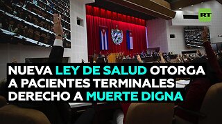 Cuba aprueba una ley que otorga a los pacientes terminales el derecho a una muerte digna