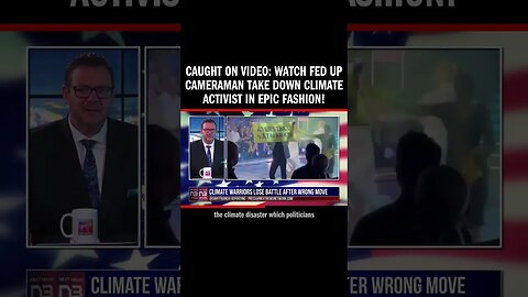 CAUGHT ON VIDEO: WATCH Fed Up Cameraman Take Down Climate Activist in EPIC Fashion!