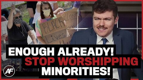 ENOUGH ALREADY! Stop Worshipping Minorities!