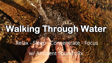 Walking Through Water - Ambient Noise - Relax - Sleep