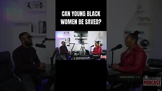 Can black women be saved? Link to Full Video:https://youtu.be/KCRpXbAoG-s #shorts #short #viral
