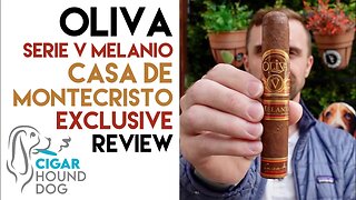 Oliva Serie V Melanio Casa de Montecristo Exclusive Cigar Review