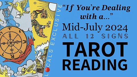 "If You’re Dealing with a..." 🃏🎴🀄️ Mid-July 2024 Tarot Reading (All 12 Signs) | L🔴CALS EXCLUSIVE [𝐏𝐑𝐄𝐕𝐈𝐄𝐖 𝐎𝐍𝐋𝐘 Which Includes the Sign of Virgo]