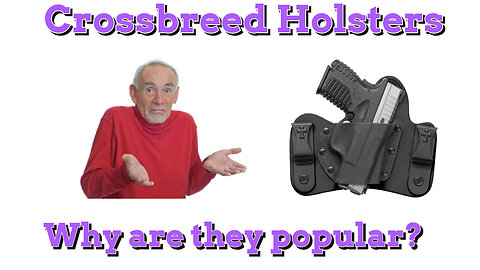 Crossbreed Holsters, why are they popular?