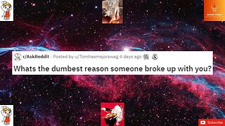 What's the dumbest reason someone broke up with you?