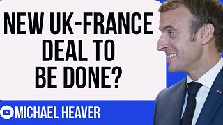 Britain To Strike New DEAL With France?