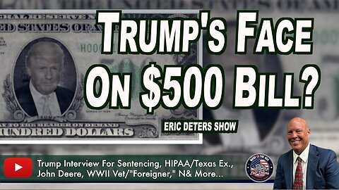 Trump's Face On $500 Bill? GOP Congressman Files New Legislation | Eric Deters Show