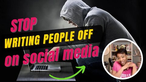 Stop Writing People Off of Social Media