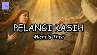 PELANGI KASIH ( LIRIK ) || MICHELA THEA