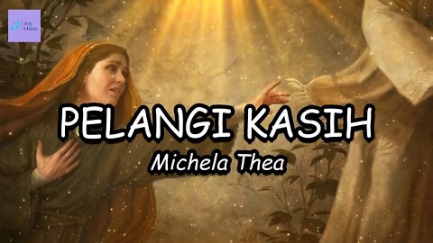 PELANGI KASIH ( LIRIK ) || MICHELA THEA