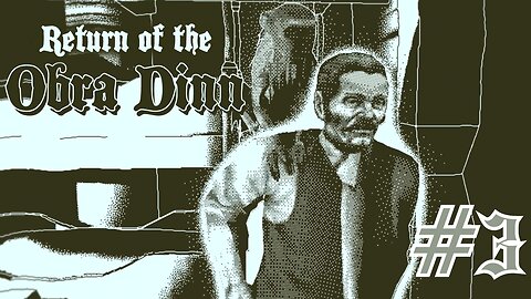 GIVE ME BACK THE BOOK! - Return of the Obra Dinn part 3