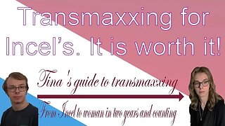 Why Incel's should transmaxx