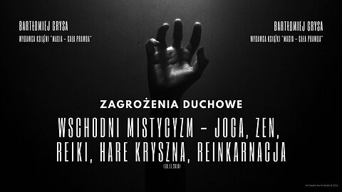 Zagrożenia Duchowe: Wschodni mistycyzm - joga, zen, reiki, Hare Kryszna, reinkarnacja (18.11.2018)