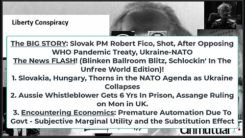Liberty Conspiracy LIVE 5-15-24! Slovak PM Shot, Blinkin Schlock-Rock, Oz Journo Jailed, Economics!