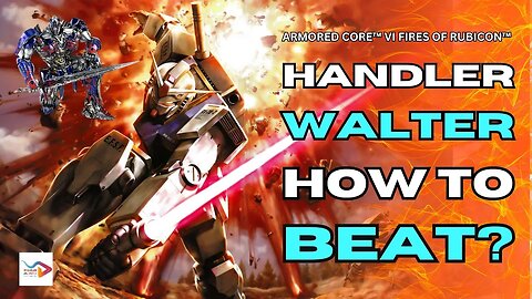 How to Beat Handler Walter | Armored Core 6 Fires of Rubicon #armoredcore6