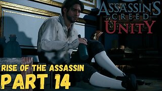 Rise of the Assassin - ASSASSIN'S CREED: UNITY - Part 14