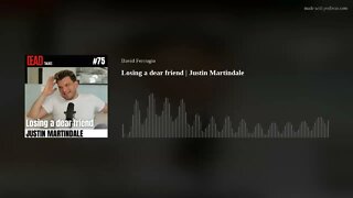 Losing a dear friend | Justin Martindale [AUDIO ONLY]