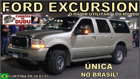 FORD EXCURSION ÚNICA NO BRASIL ! CARRÕES DO DUDU